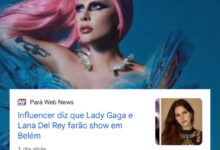 Photo of Influencer repercute matéria que destacou possível show de Lady Gaga e Lana Del Rey em Belém