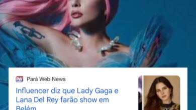 Photo of Influencer repercute matéria que destacou possível show de Lady Gaga e Lana Del Rey em Belém